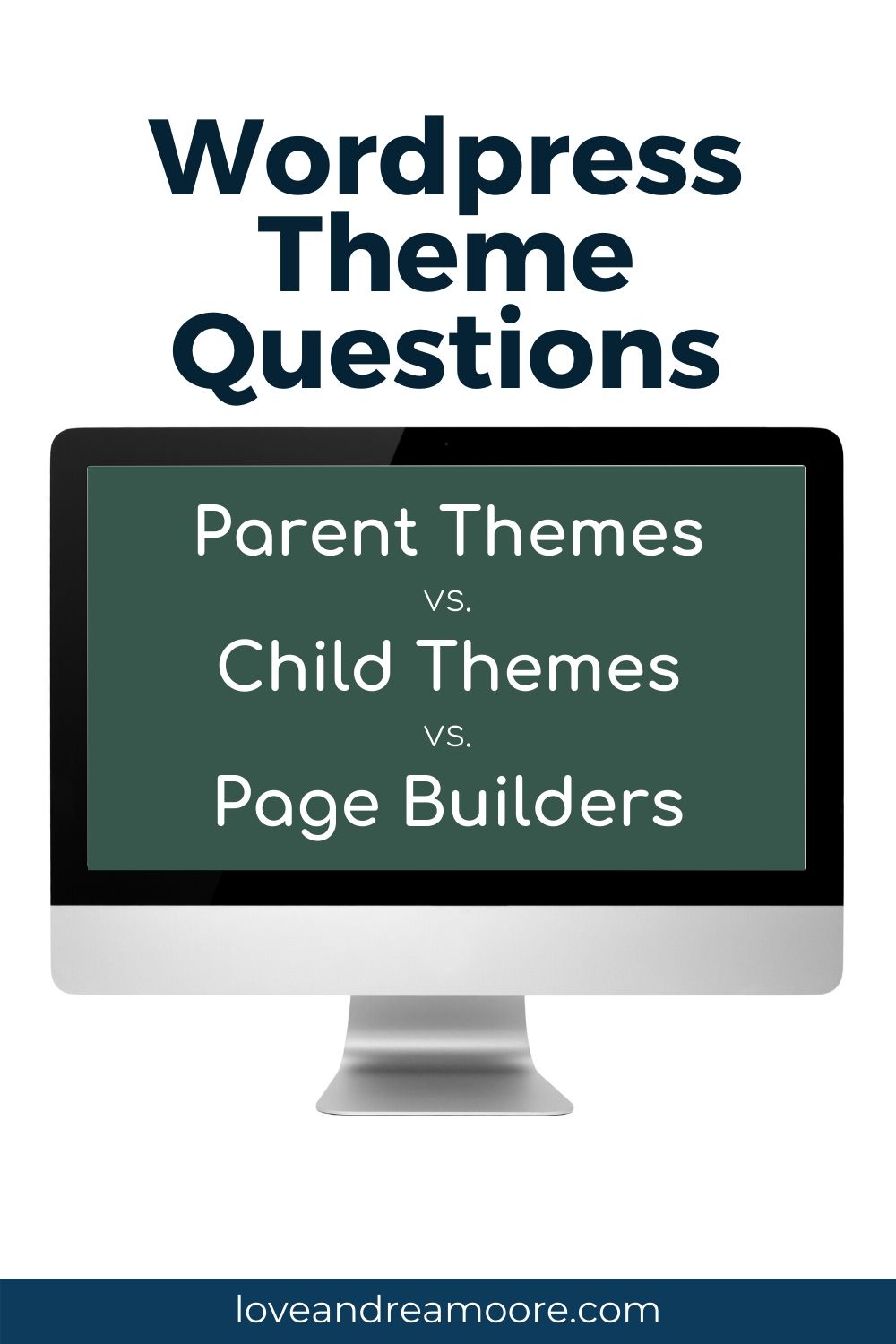 Wordpress Theme Questions: Parent Themes versus Child Themes versus Page Builders